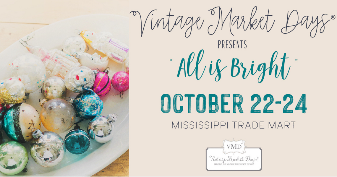 Vintage Market Days Presents "All Is Bright" October 22-24